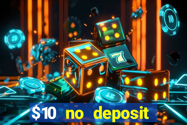 $10 no deposit bonus casino