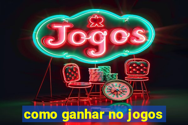 como ganhar no jogos