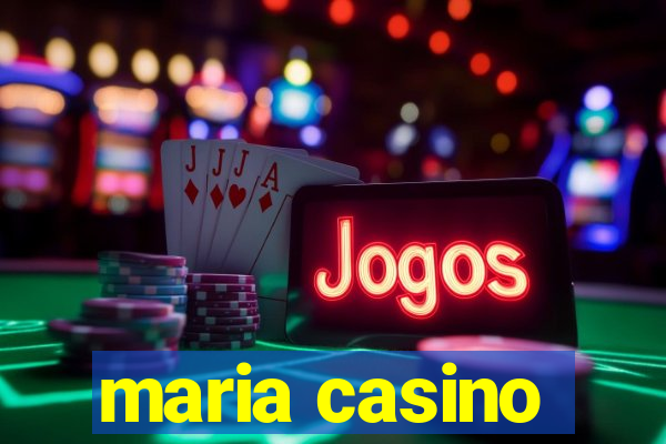 maria casino