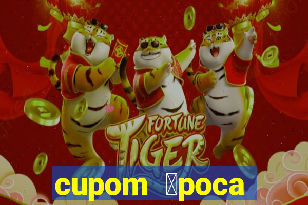 cupom 茅poca primeira compra