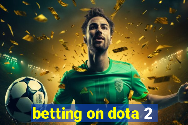 betting on dota 2