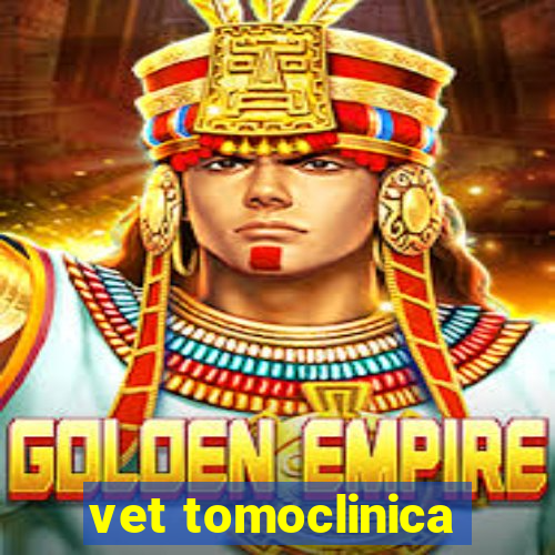 vet tomoclinica