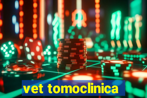 vet tomoclinica