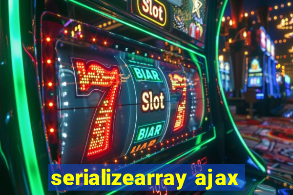 serializearray ajax