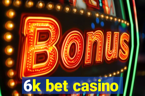 6k bet casino