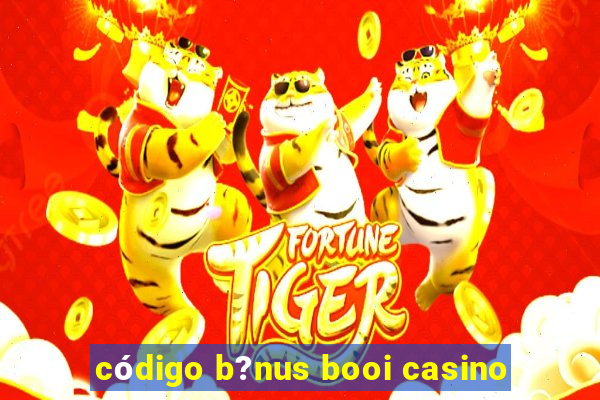 código b?nus booi casino