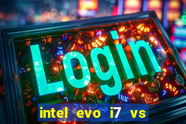 intel evo i7 vs intel core i7