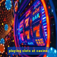 playing slots at casino