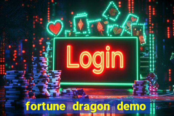 fortune dragon demo aposta de 500