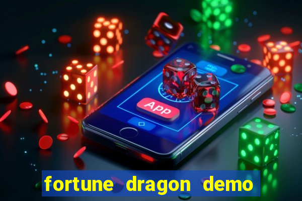 fortune dragon demo aposta de 500