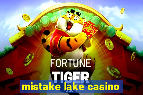 mistake lake casino