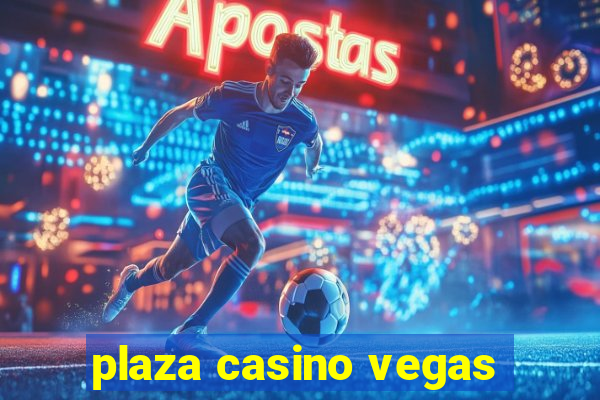 plaza casino vegas