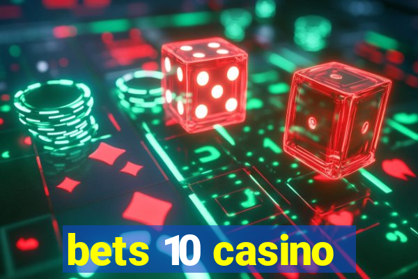 bets 10 casino