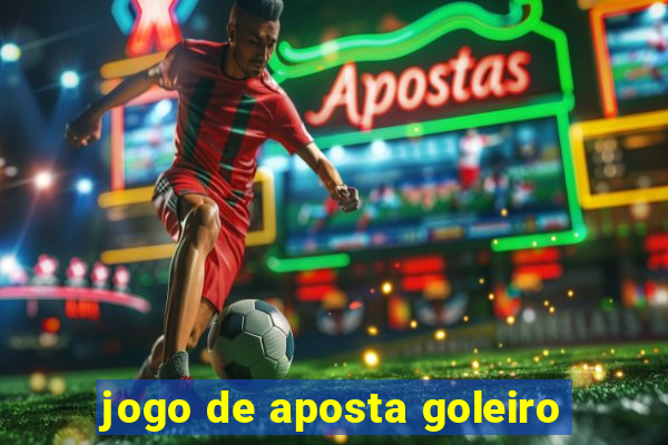 jogo de aposta goleiro