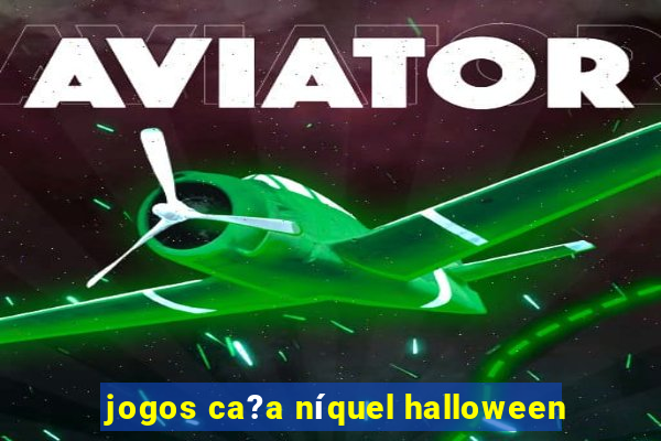 jogos ca?a níquel halloween