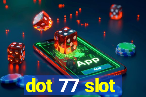 dot 77 slot