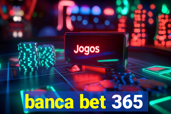 banca bet 365