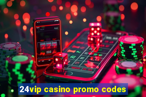 24vip casino promo codes