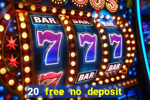 20 free no deposit casino 2019