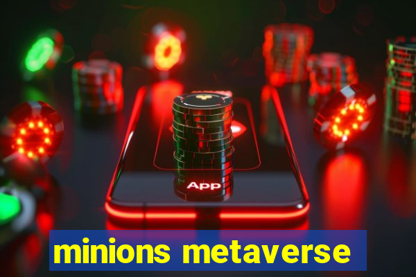 minions metaverse