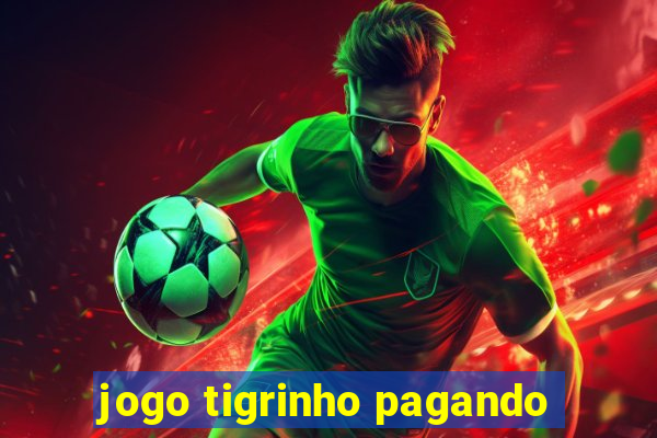 jogo tigrinho pagando