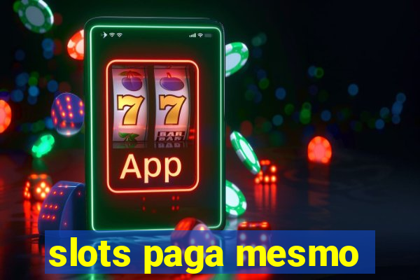 slots paga mesmo