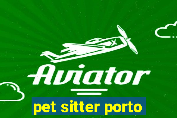 pet sitter porto