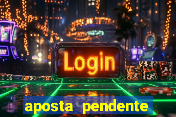 aposta pendente estrela bet