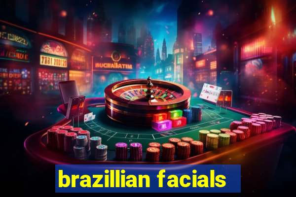 brazillian facials