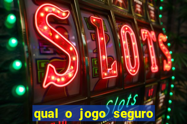 qual o jogo seguro para ganhar dinheiro