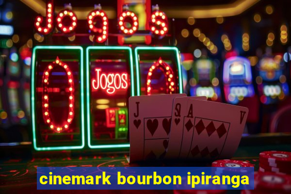 cinemark bourbon ipiranga