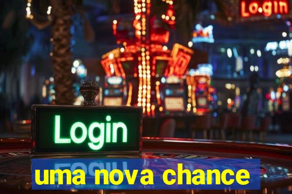 uma nova chance