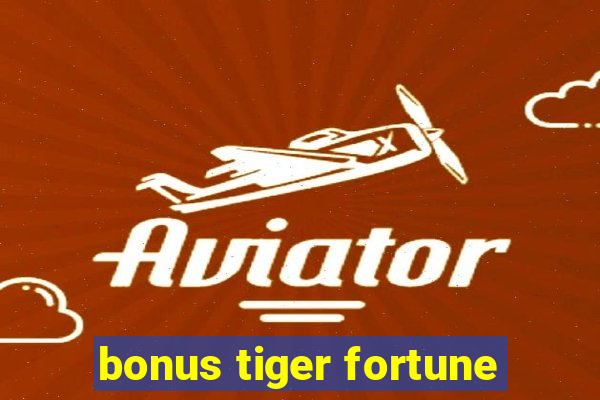 bonus tiger fortune