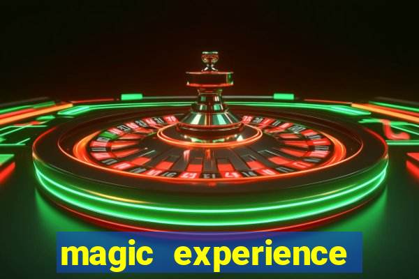 magic experience ganhar dinheiro