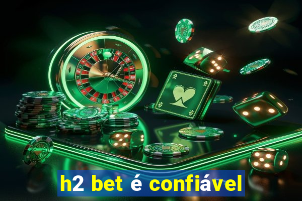 h2 bet é confiável