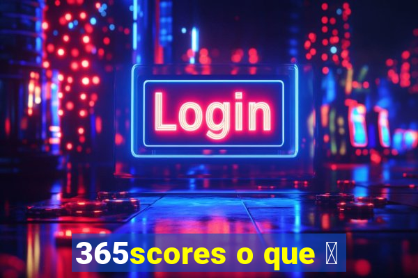 365scores o que 茅