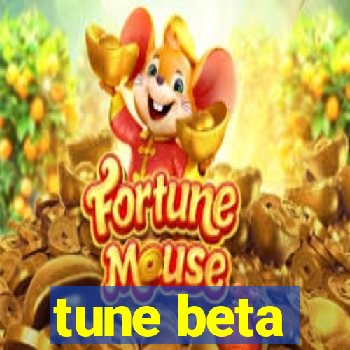 tune beta