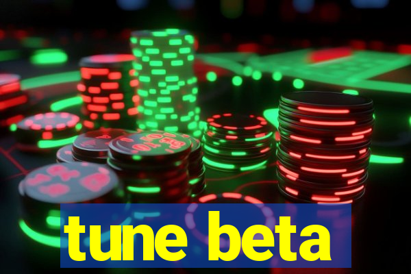 tune beta