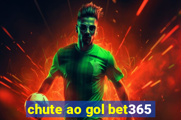 chute ao gol bet365