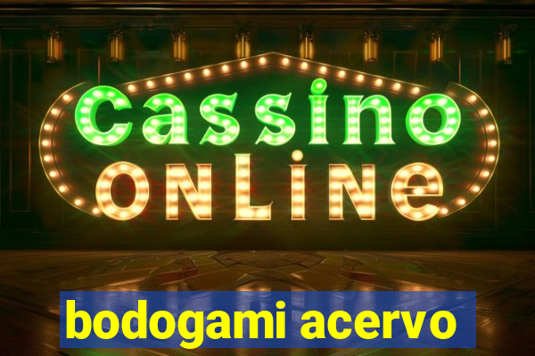 bodogami acervo