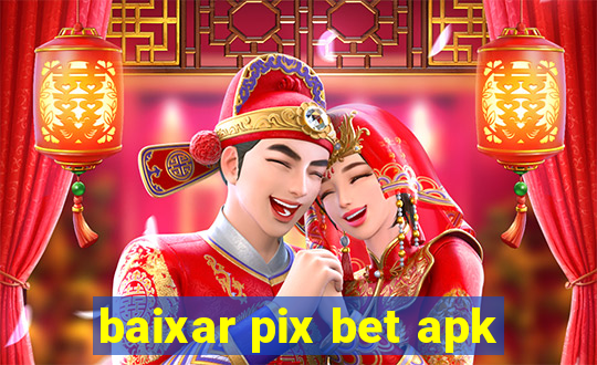 baixar pix bet apk