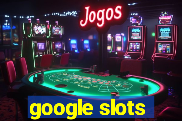 google slots