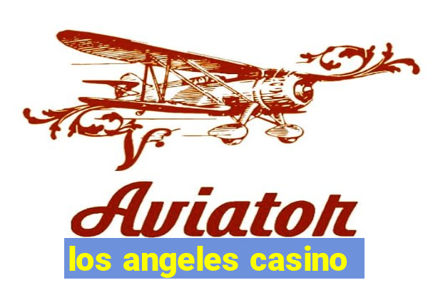 los angeles casino