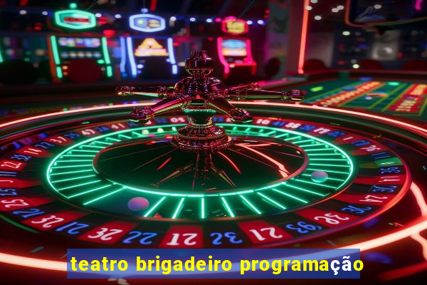 teatro brigadeiro programação