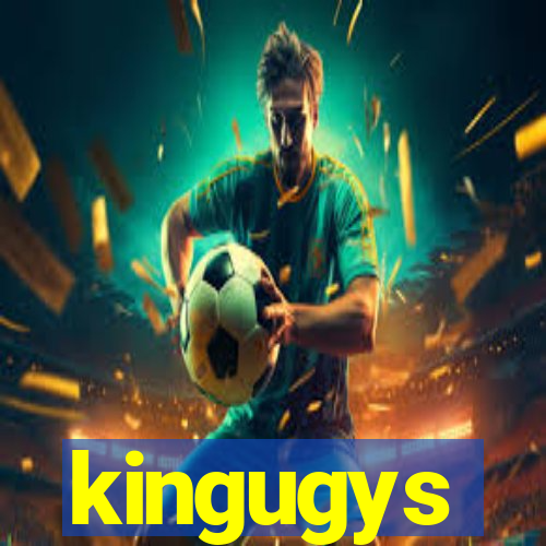 kingugys