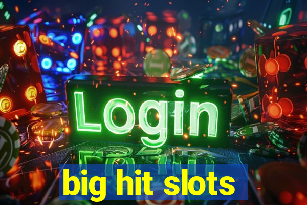 big hit slots