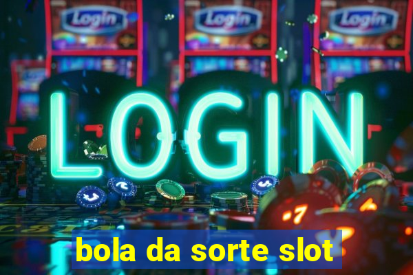 bola da sorte slot