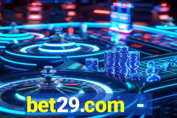 bet29.com - caça-níqueis online cassino