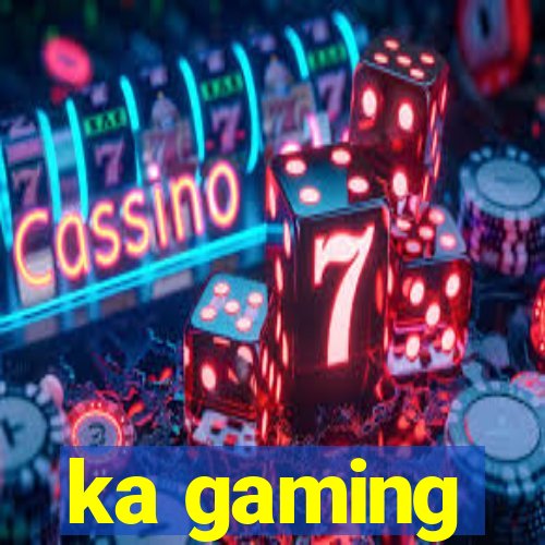 ka gaming