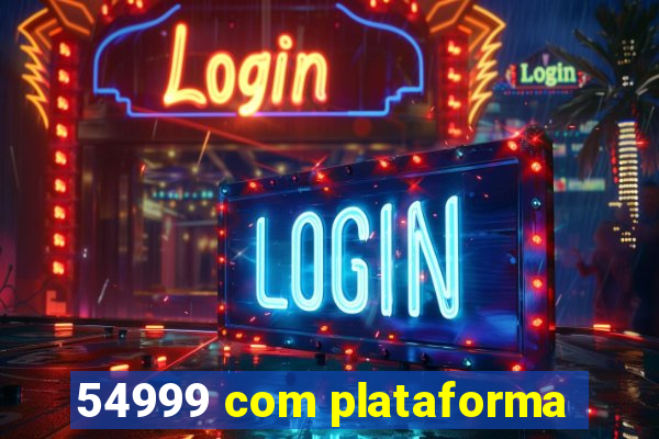 54999 com plataforma